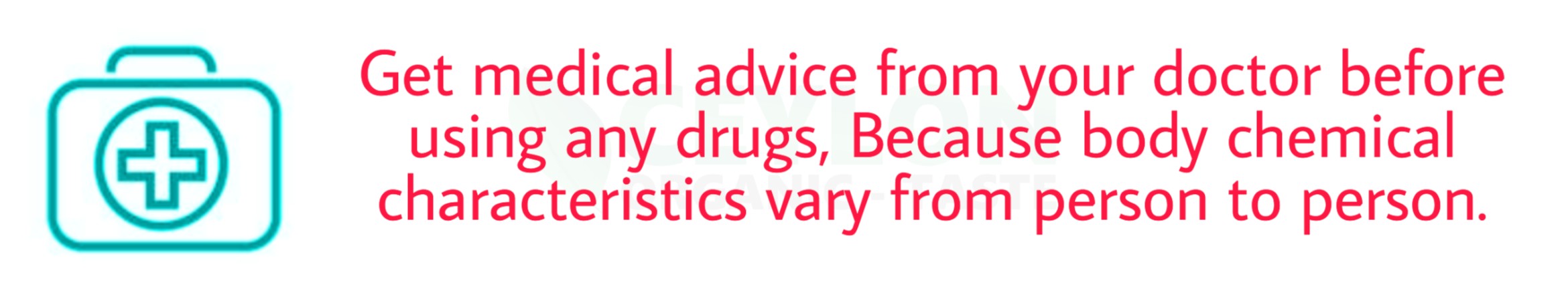 Get medical advice from your doctor before using any drugs